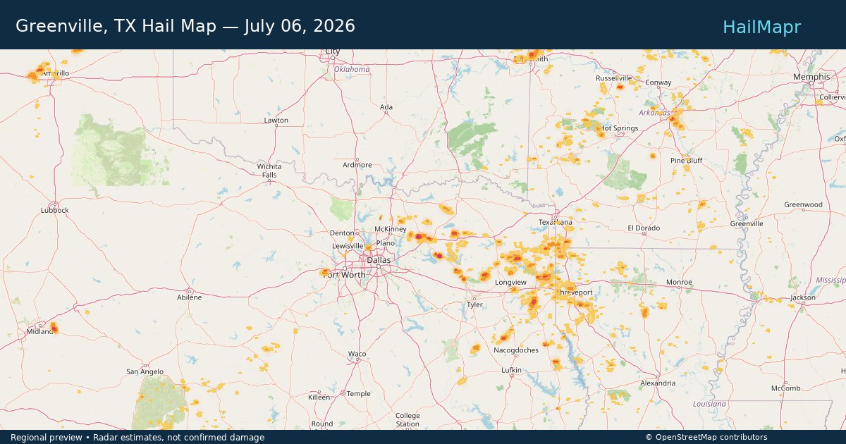 Greenville, TX Hail Map — July 06, 2026 — regional heatmap and storm polygons