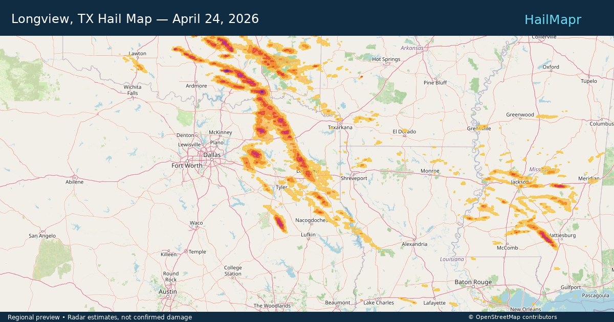 Longview, TX Hail Map — April 24, 2026 — regional heatmap and storm polygons