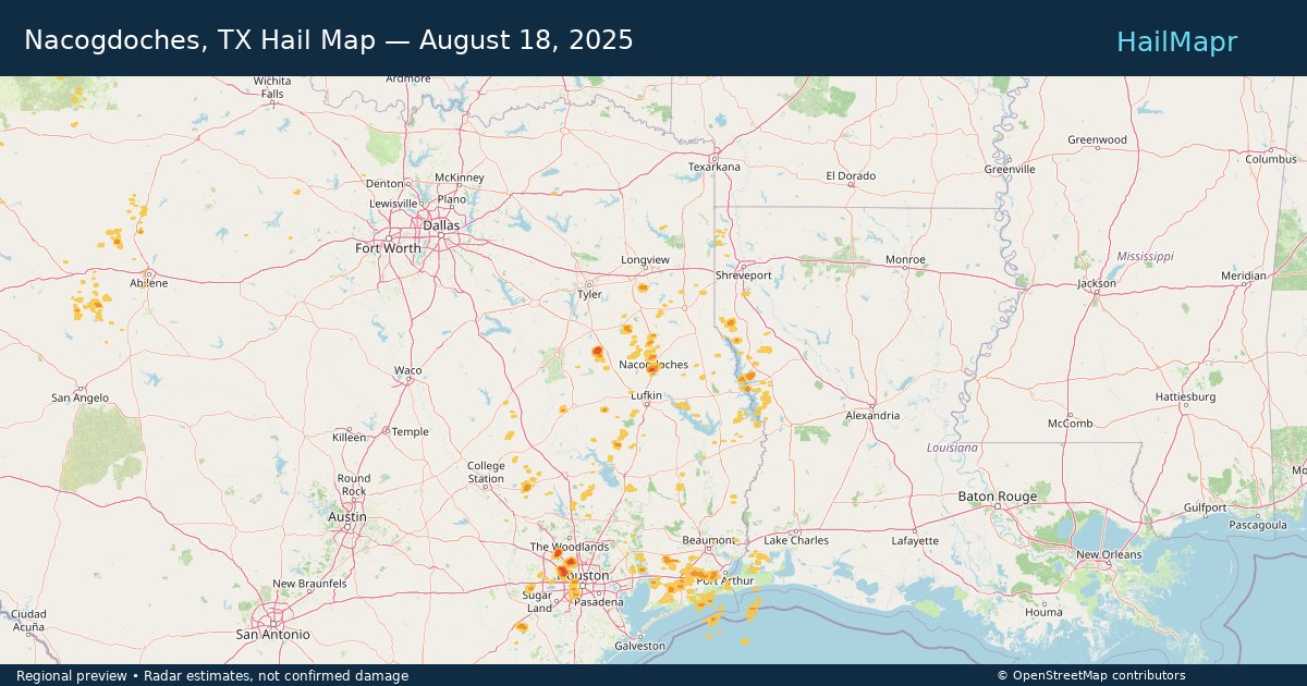 Nacogdoches, TX Hail Map — August 18, 2025 — regional heatmap and storm polygons