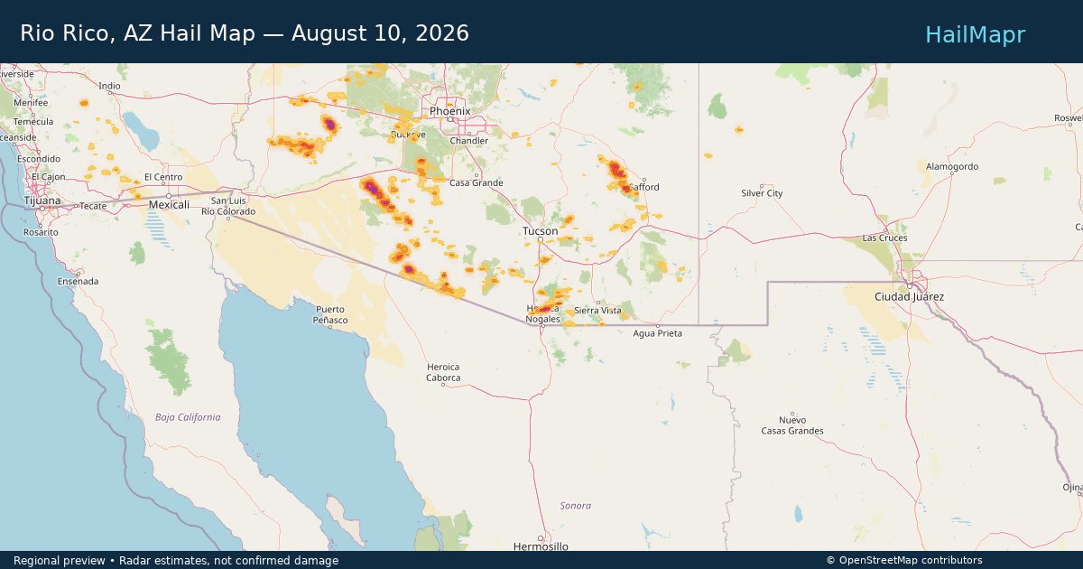 Rio Rico, AZ Hail Map — August 10, 2026 — regional heatmap and storm polygons